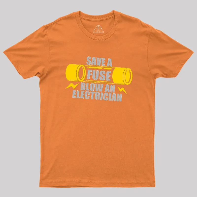 Save A Fuse Blow An Electrician Geek T-Shirt - Image 6