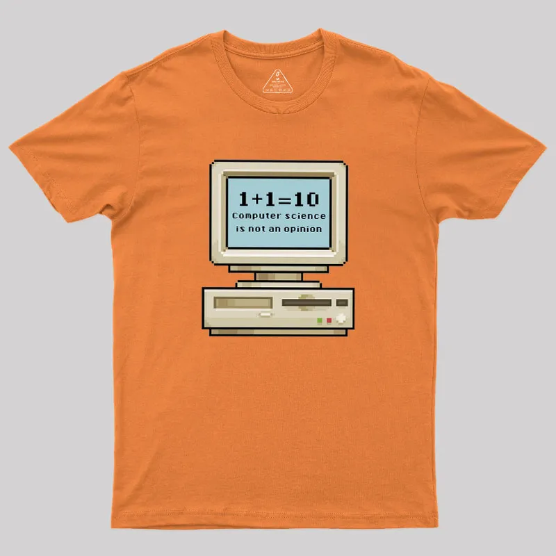 Computer Science Is Not An Opinion Geek T-Shirt - Image 7