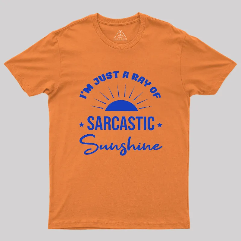 I'm Just A Ray Of Sarcastic Sunshine Geek T-Shirt - Image 7