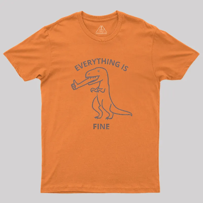 Everything is Fine T-Rex Geek T-Shirt - Image 7