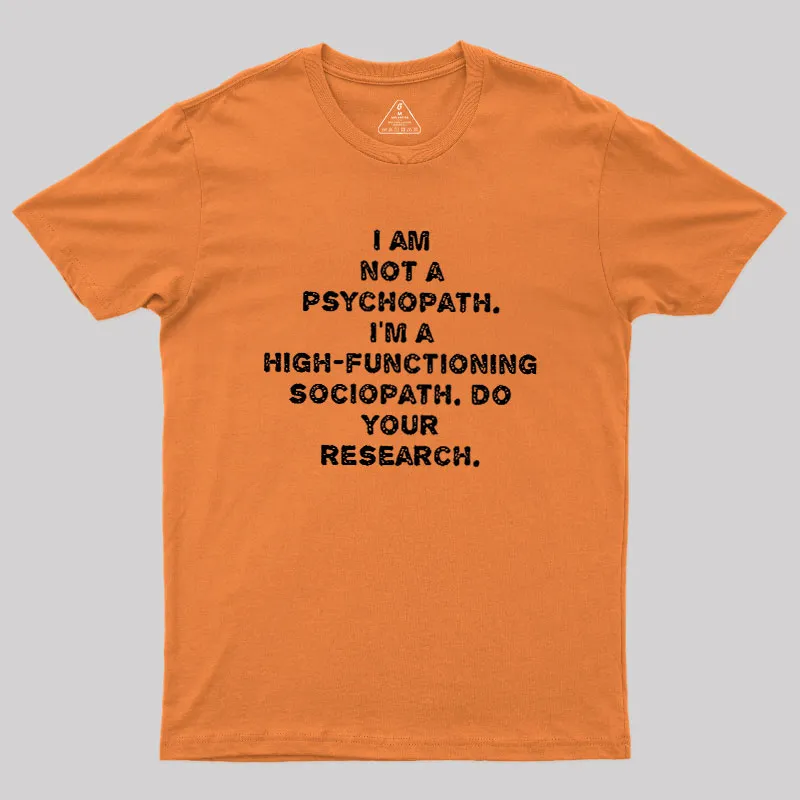 I'm Not A Psychopath Geek T-Shirt - Image 7