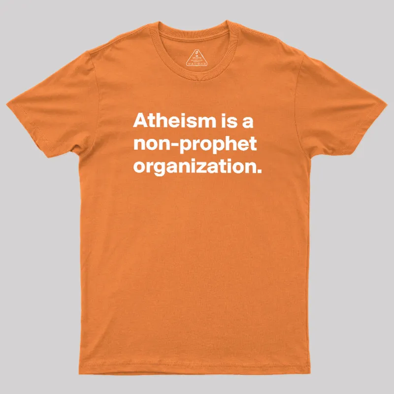 Atheism Is A Non-prophet Organization Geek T-Shirt - Image 7