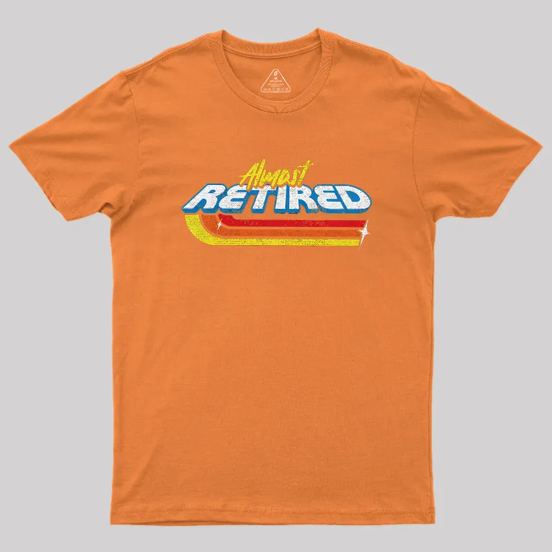 Almost Retired Geek T-Shirt - Image 7