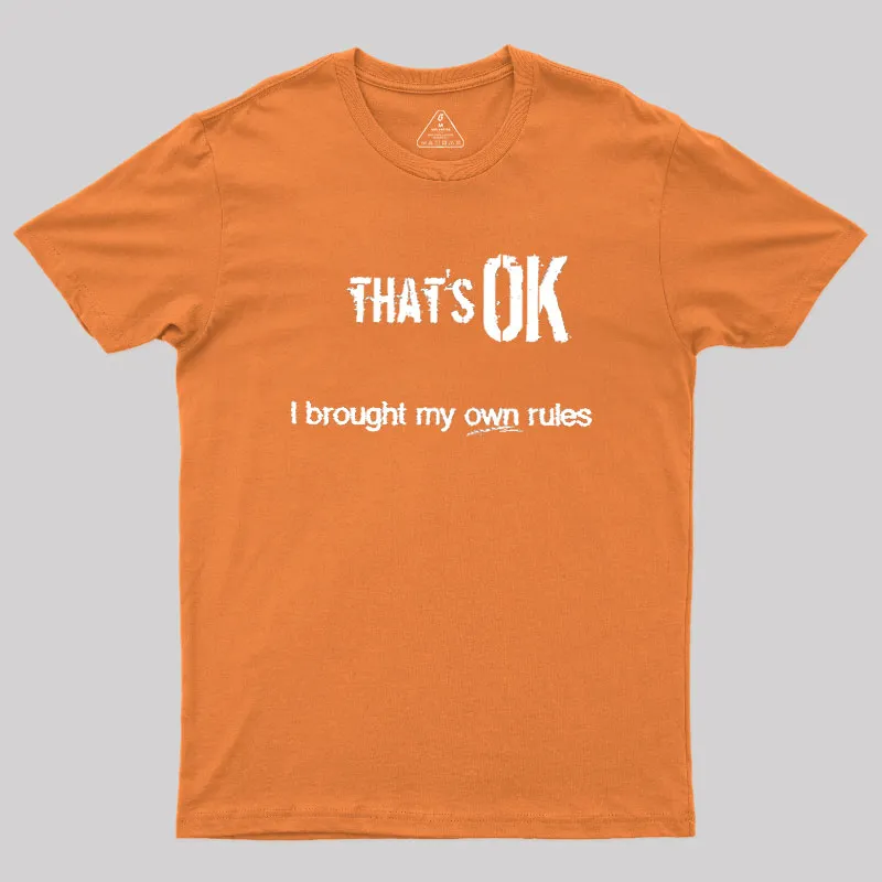 That's OK I Brought My Own Rules Geek T-Shirt - Image 7