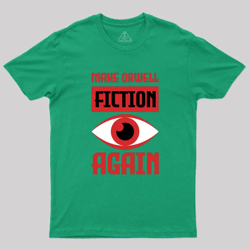 Make Orwell fiction again Geek T-Shirt - Image 9