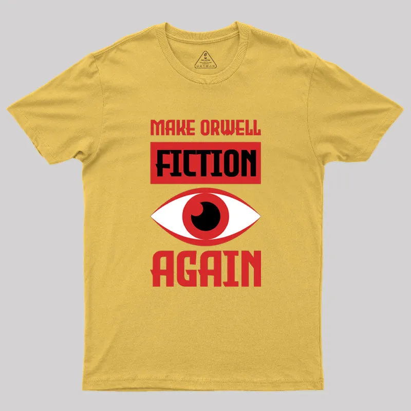 Make Orwell fiction again Geek T-Shirt - Image 8