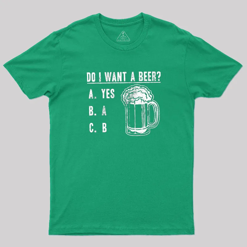 Do I Want A Beer T-Shirt - Image 7