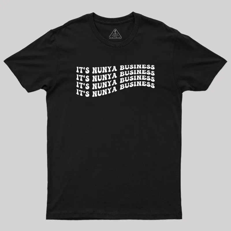 Its Nunya Business Geek T-Shirt