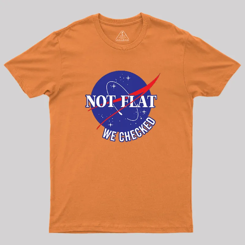 Space Not Flat We Checked Geek T-Shirt - Image 7