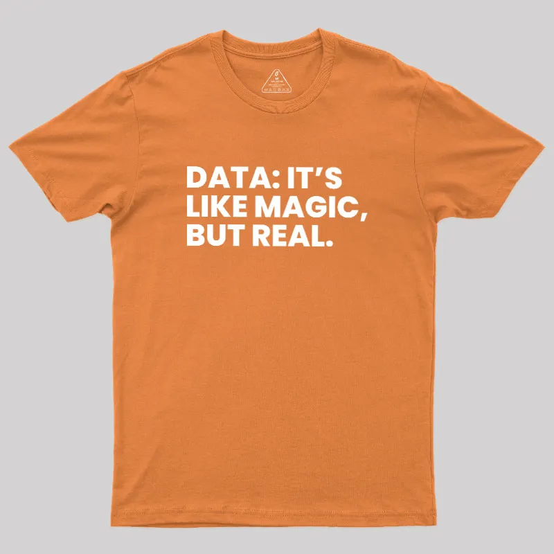 Data Its Like Magic But Real Geek T-Shirt - Image 7