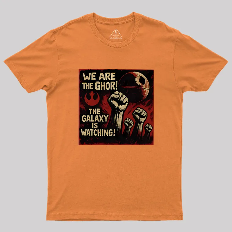 We Are The Ghor The Galaxy Is Watching Geek T-Shirt - Image 7