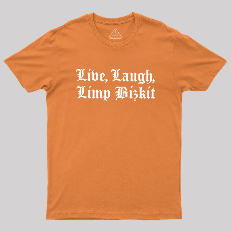 Live Laugh Limp Bizkit Geek T-Shirt - Image 6