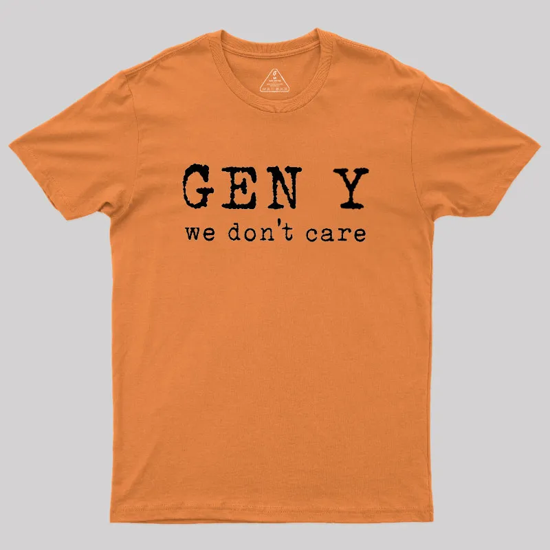 Gen Y: We Don't Care Geek T-Shirt - Image 7
