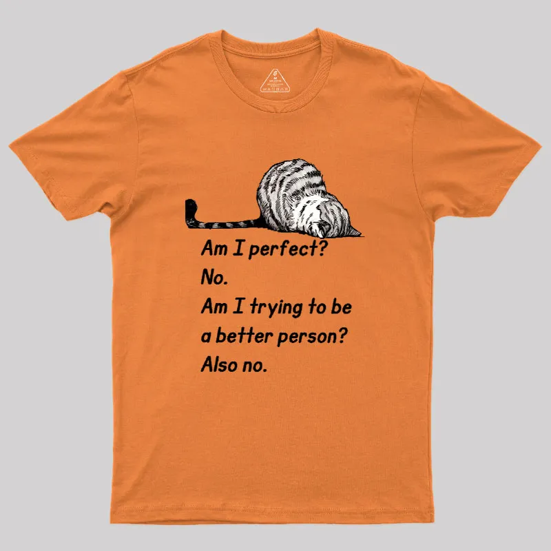 Am I Perfect No Geek T-Shirt - Image 5