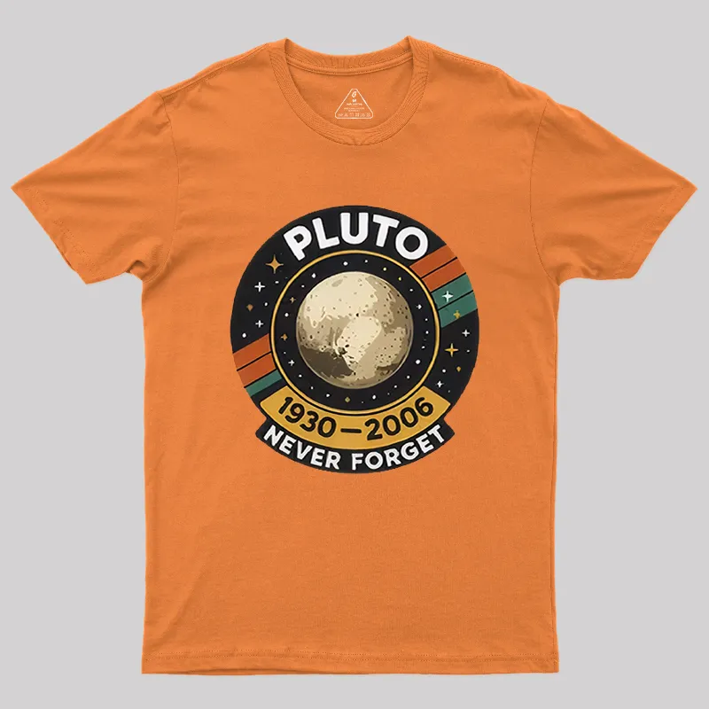 Pluto never forget Geek T-Shirt - Image 7