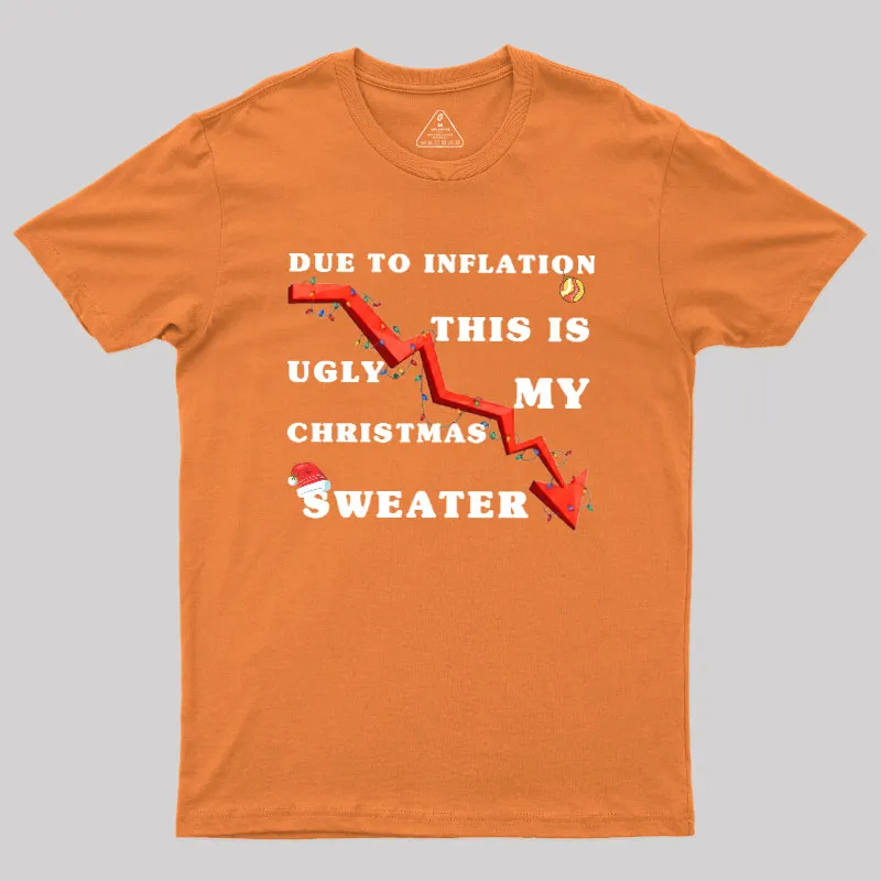 Due To Inflation Ugly Christmas Sweater Geek T-Shirt - Image 6