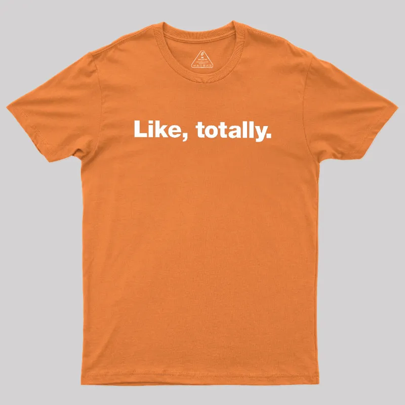 Like, totally Geek T-Shirt - Image 7