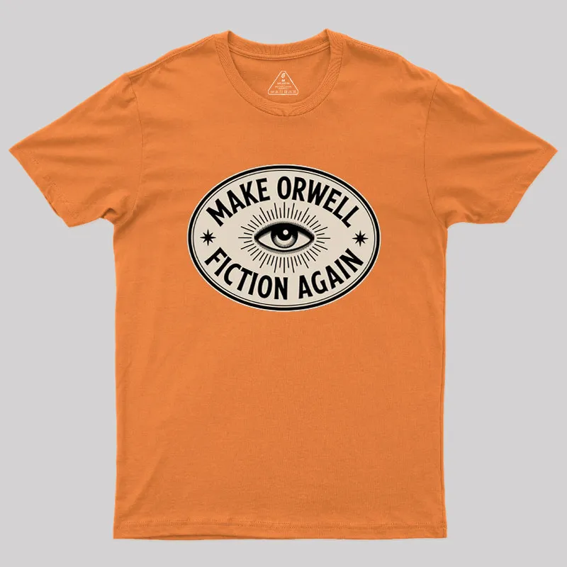 Make Orwell Fiction Again Geek T-Shirt - Image 7