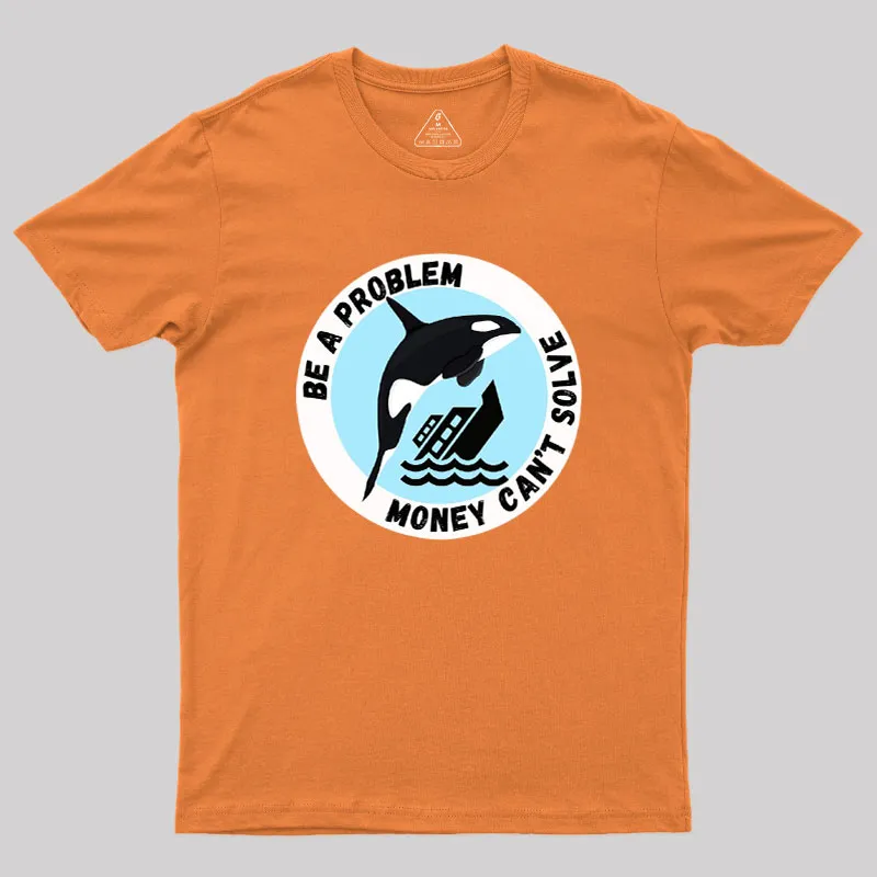 Be A Problem Geek T-Shirt - Image 7