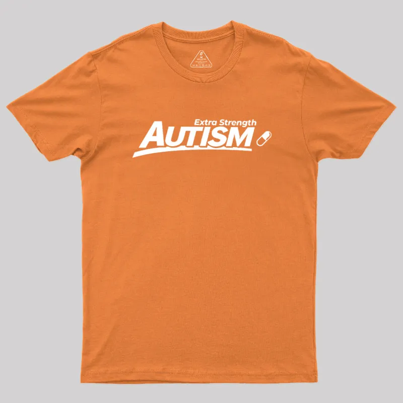 Extra Strength Autism Geek T-Shirt - Image 7
