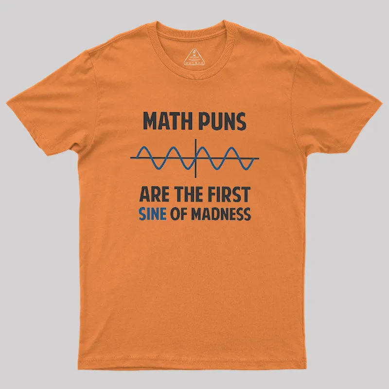 Math Puns First Sine Of Madness Geek T-Shirt - Image 5