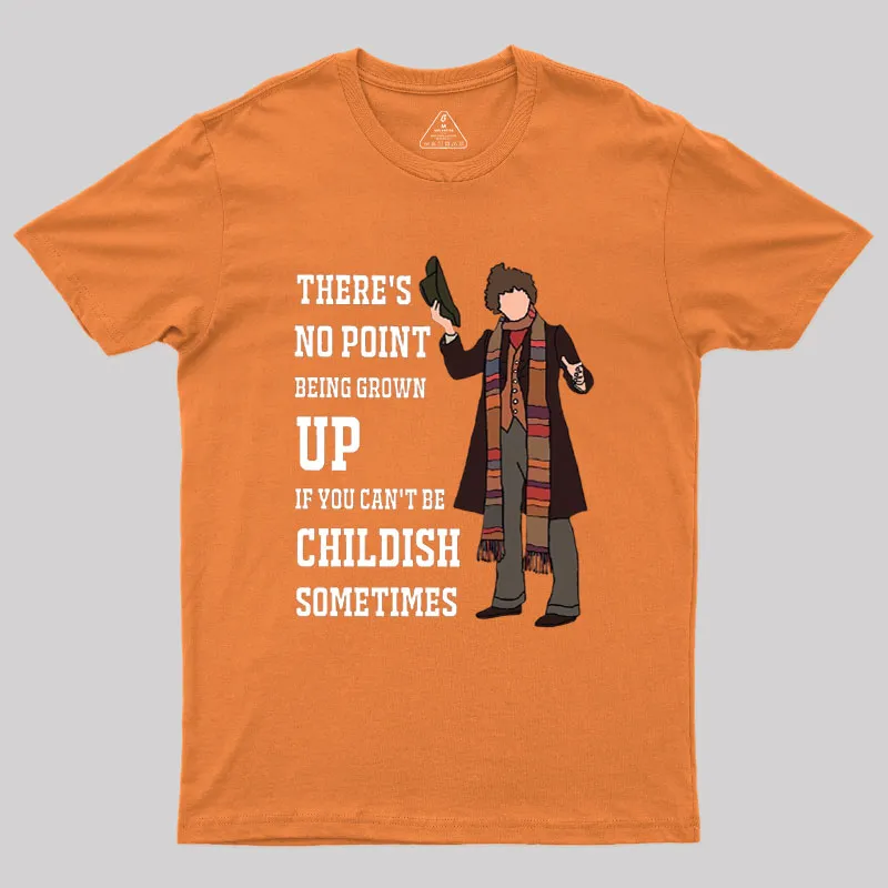 There’s No Point Being Grown-Up Geek T-Shirt - Image 7