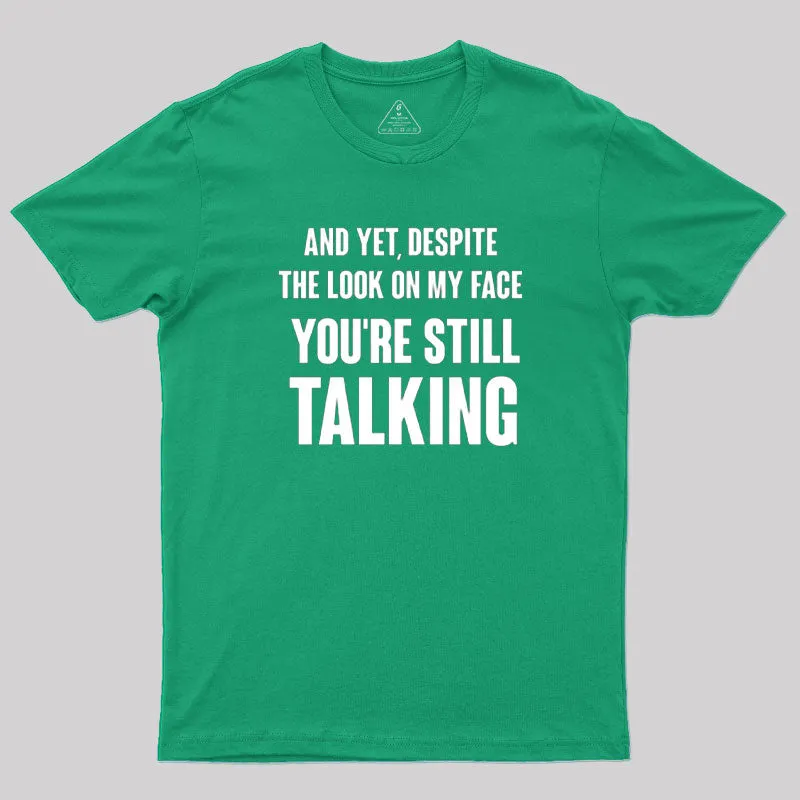 Despite The Look On My Face You're Still Talking T-Shirt - Image 10