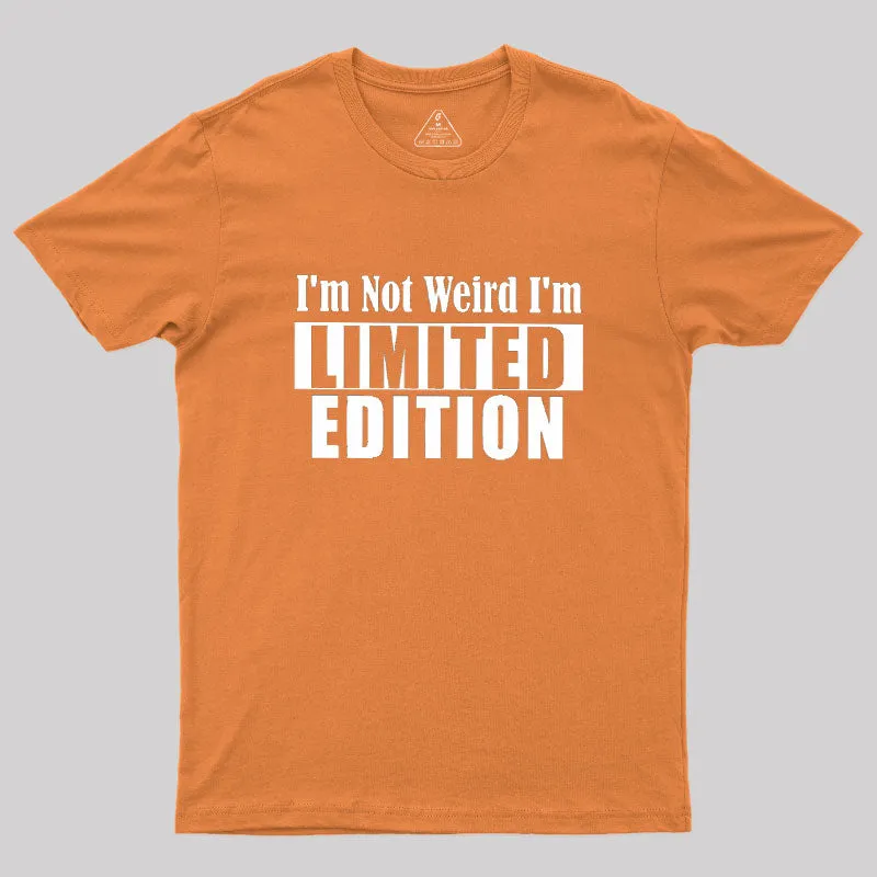 I'm Not Weird I'm Limited Edition Geek T-Shirt - Image 7