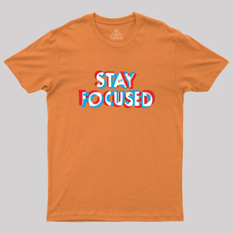 Stay Focused Geek T-Shirt - Image 7