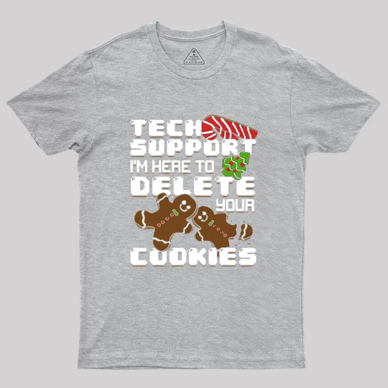 Tech Support I'm Here To Delete Your Cookies Geek T-Shirt - Image 5