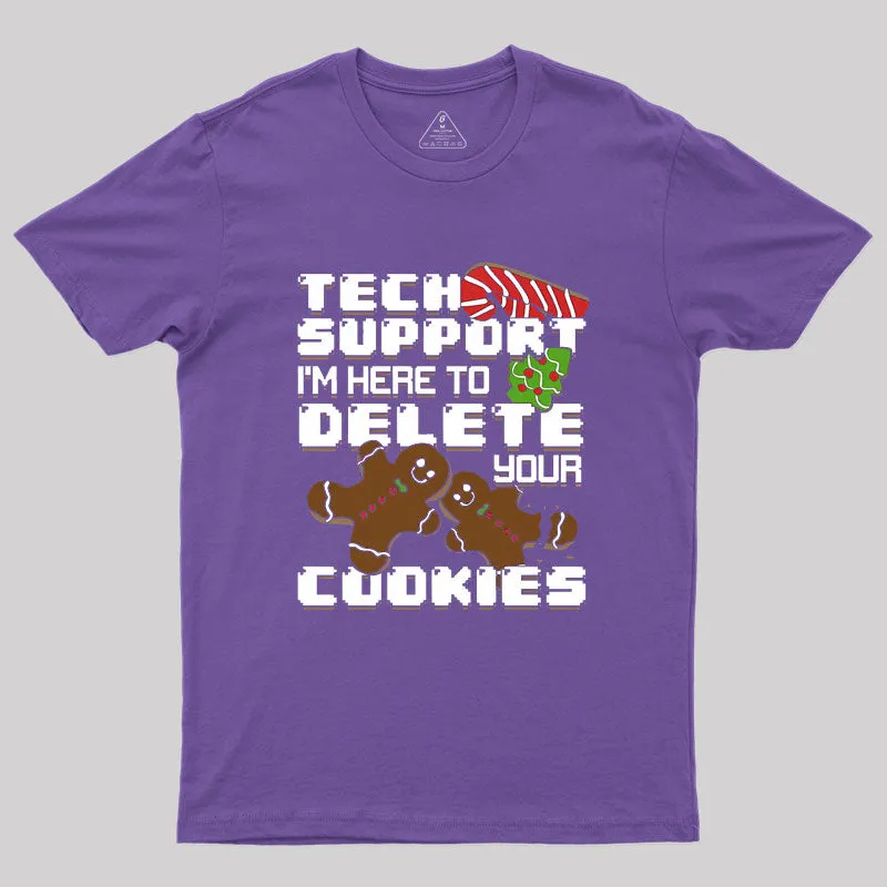 Tech Support I'm Here To Delete Your Cookies Geek T-Shirt - Image 6
