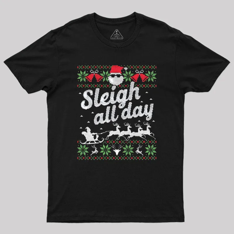 Sleigh All Day Santa Slay Geek T-Shirt