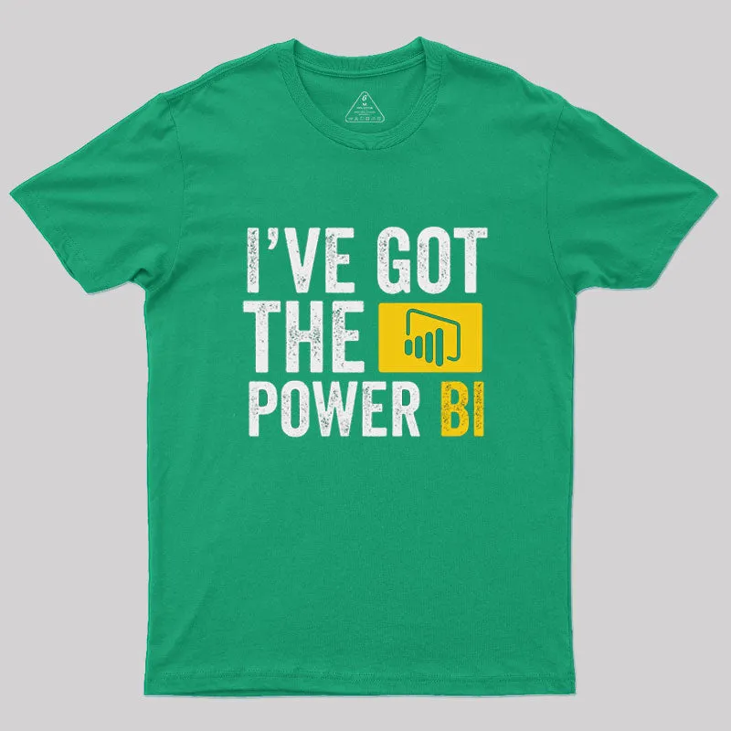 I've Got the Power BI T-Shirt - Image 7