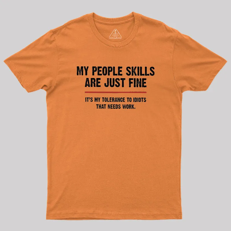 My People Skills Are Fine It's My Tolerance To Idiots Geek T-Shirt - Image 6