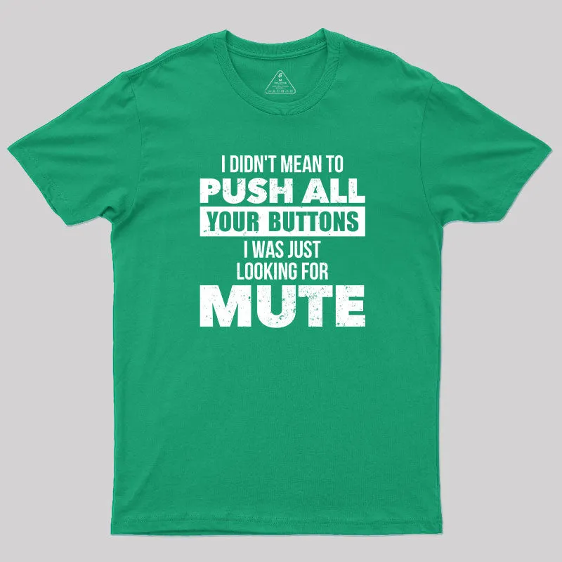 I Didn't Mean to Push All Your Button T-Shirt - Image 10