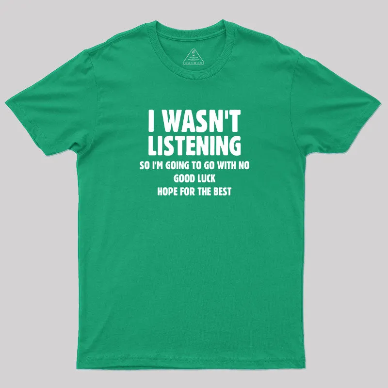 I Wasn't Listening T-Shirt - Image 10