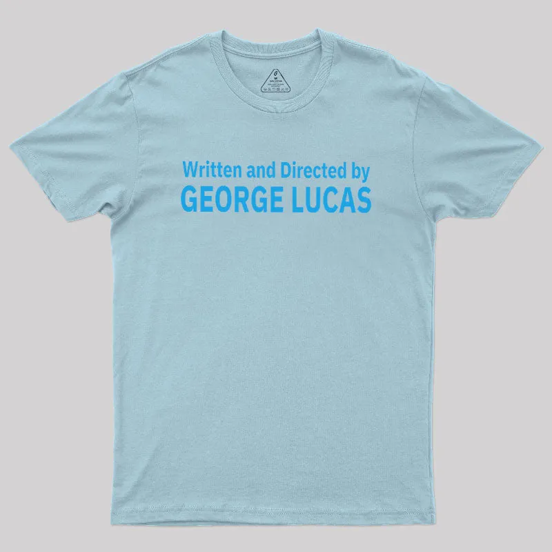 Written and Directed by GEORGE LUCAS Geek T-Shirt - Image 8