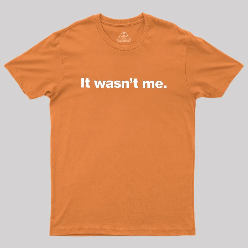 It Wasn't Me Geek T-Shirt - Image 3