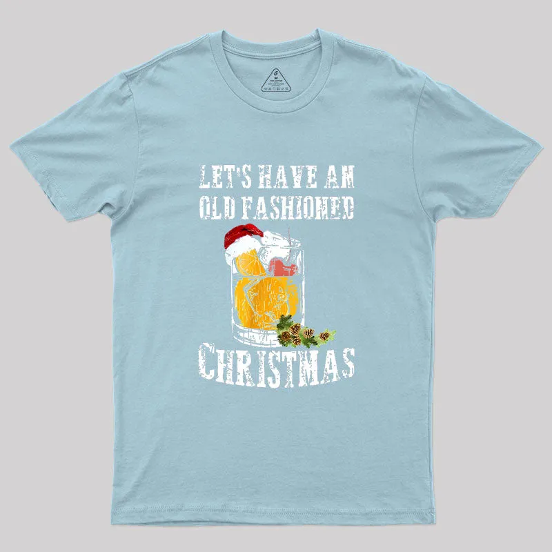 LET'S HAVE AN OLD FASHIONED CHRISTMAS Geek T-Shirt - Image 10