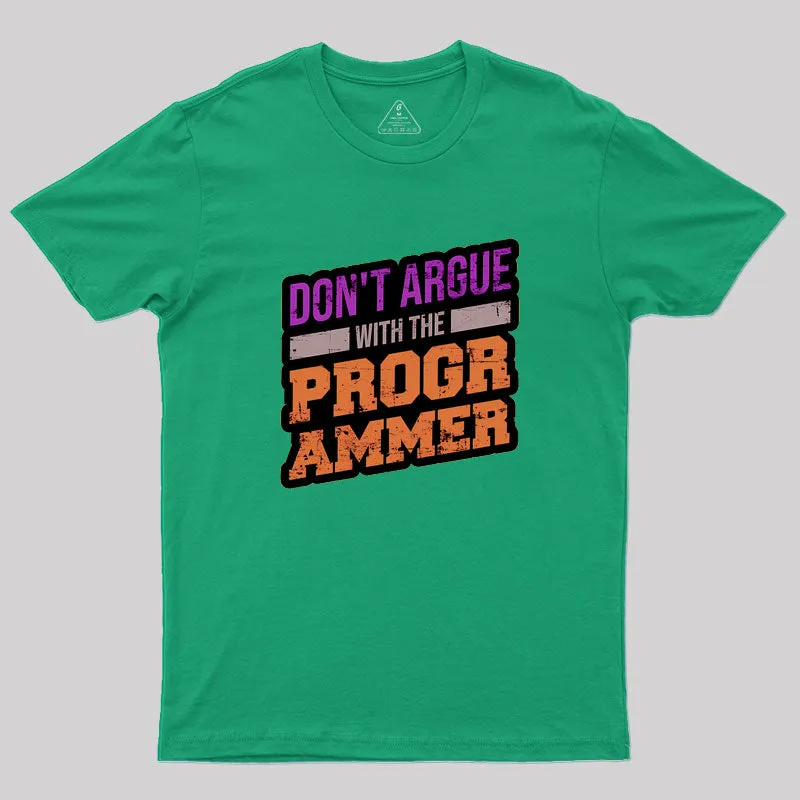 Don't Argue With The Programmer Geek T-Shirt - Image 9
