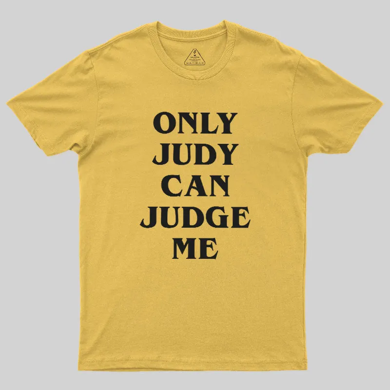 Only Judy Can Judge Geek T-Shirt - Image 5