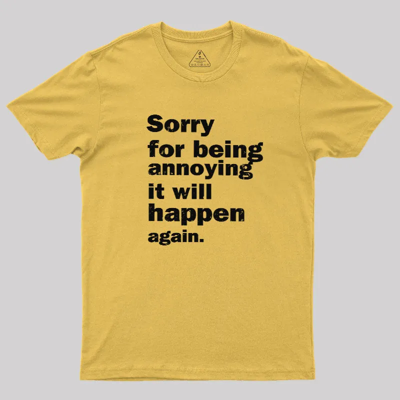 Sorry For Being Annoying Geek T-Shirt - Image 5