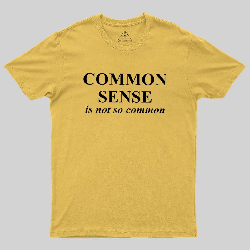 Common Sense is Not So Common Geek T-Shirt - Image 8
