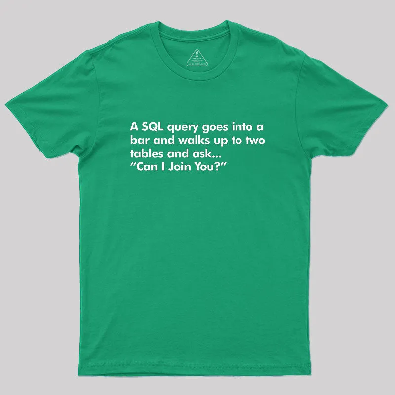 A SQL Query Goes Into A Bar Geek T-Shirt - Image 9