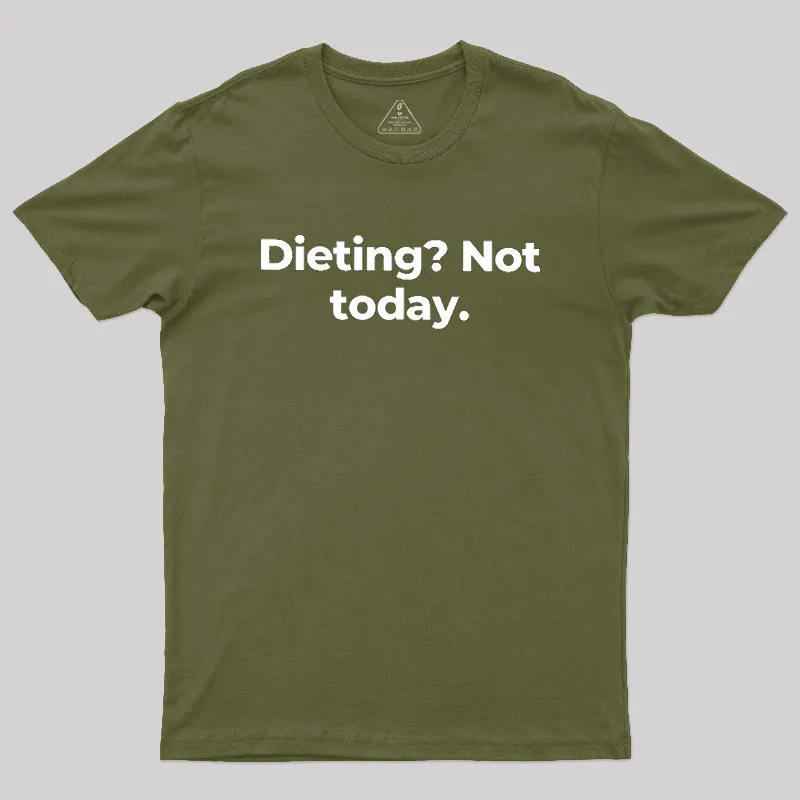 Dieting Not today Geek T-Shirt - Image 3