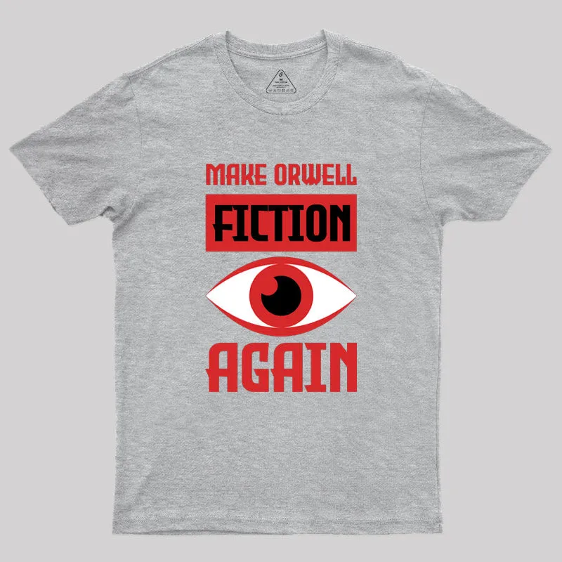 Make Orwell fiction again Geek T-Shirt - Image 4