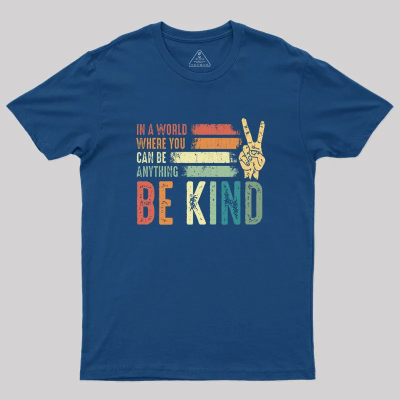 In a world where you can be anything be kind kindness inspirational gifts Peace hand sign Geek T-Shirt - Image 2