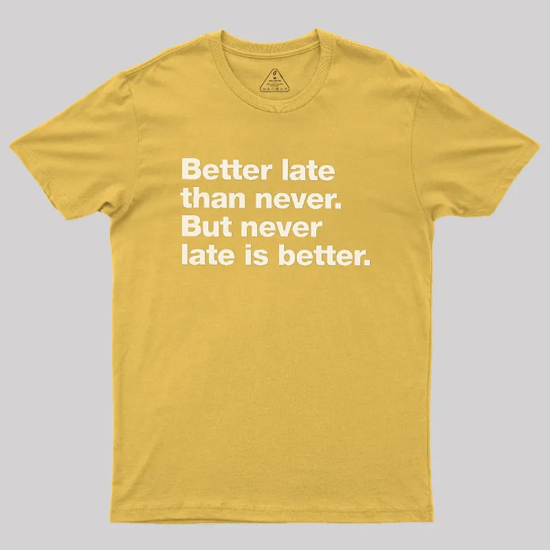 Better Late Than Never Geek T-Shirt - Image 8