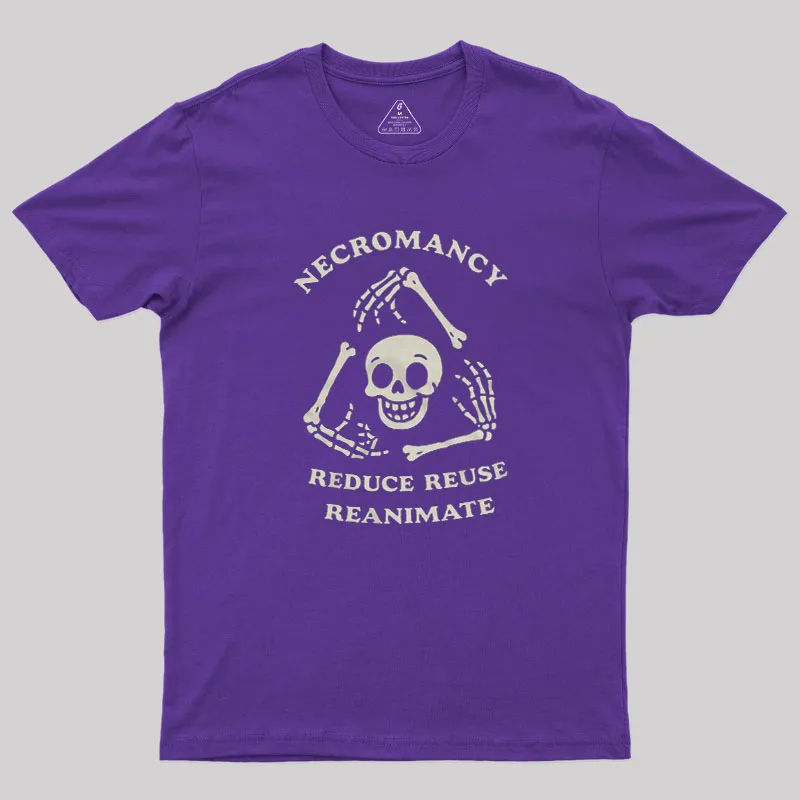 Necromancy Reduce Reuse Reanimate Geek T-Shirt - Image 6