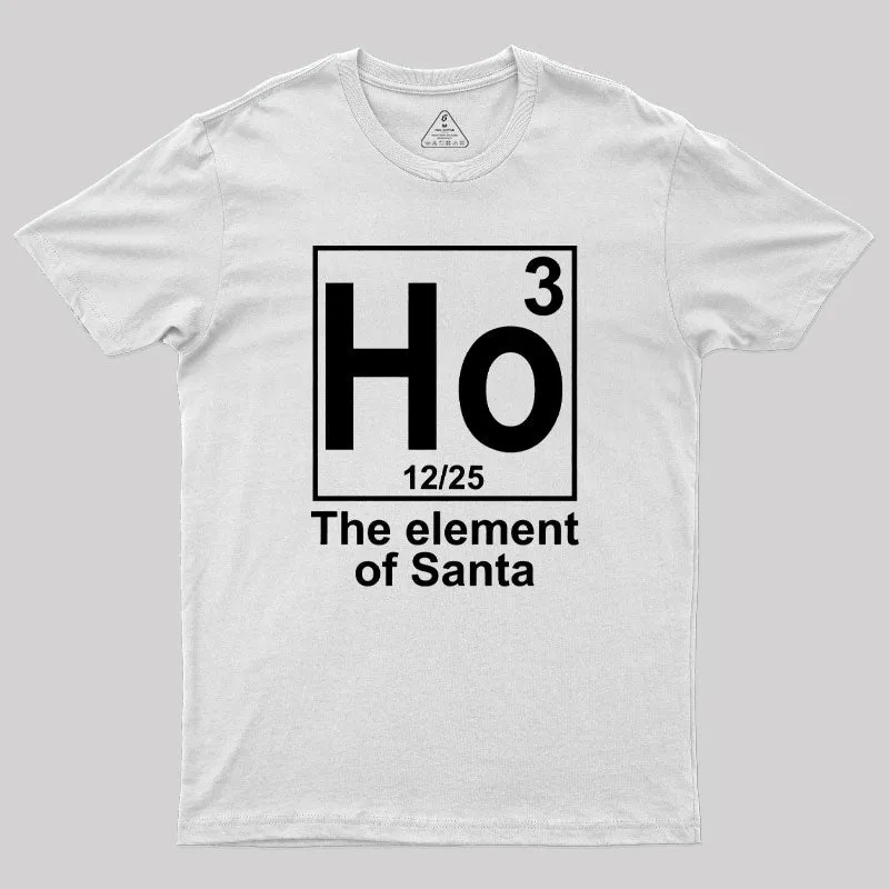 Ho3 The Element of Santa Geek T-Shirt - Image 11